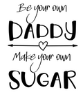 Be Your Own Daddy